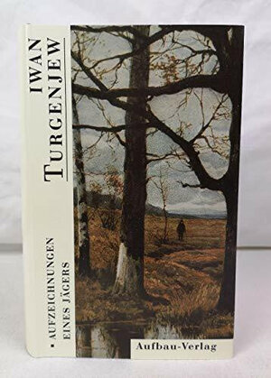 Buchcover Gesammelte Werke in Einzelbänden / Aufzeichnungen eines Jägers | Iwan S Turgenjew | EAN 9783351022815 | ISBN 3-351-02281-6 | ISBN 978-3-351-02281-5