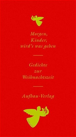 Morgen, Kinder, wird's was geben: Gedichte zur Weihnachtszeit