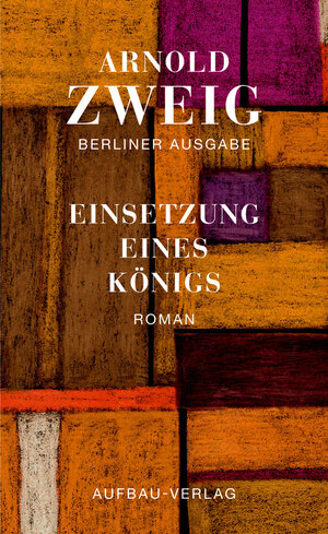 Buchcover Einsetzung eines Königs | Arnold Zweig | EAN 9783351034061 | ISBN 3-351-03406-7 | ISBN 978-3-351-03406-1