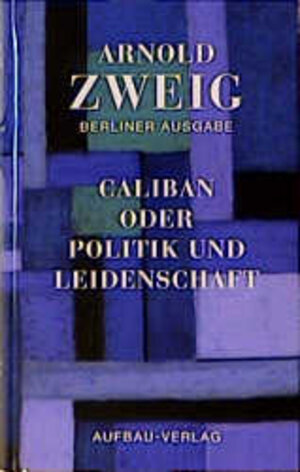 Buchcover Caliban oder Politik und Leidenschaft | Arnold Zweig | EAN 9783351034214 | ISBN 3-351-03421-0 | ISBN 978-3-351-03421-4