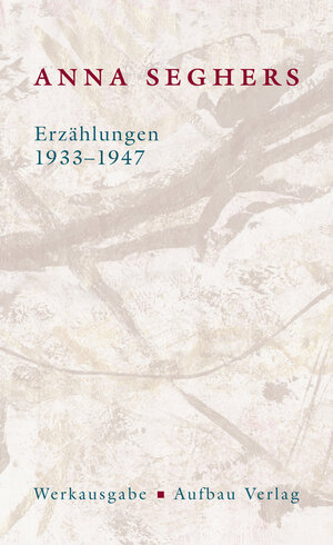 Buchcover Erzählungen 1933-1947 | Anna Seghers | EAN 9783351034689 | ISBN 3-351-03468-7 | ISBN 978-3-351-03468-9