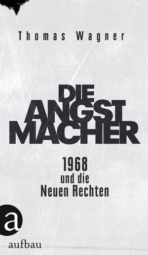 Buchcover Die Angstmacher | Thomas Wagner | EAN 9783351036867 | ISBN 3-351-03686-8 | ISBN 978-3-351-03686-7