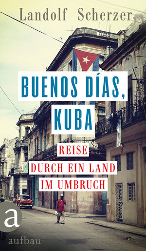 Buchcover Buenos días, Kuba | Landolf Scherzer | EAN 9783351037130 | ISBN 3-351-03713-9 | ISBN 978-3-351-03713-0