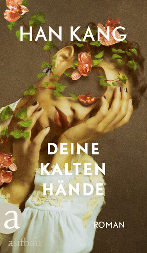 Buchcover Deine kalten Hände | Han Kang | EAN 9783351037628 | ISBN 3-351-03762-7 | ISBN 978-3-351-03762-8
