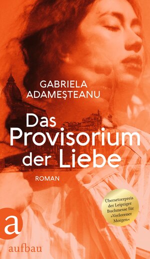 Buchcover Das Provisorium der Liebe | Gabriela Adameşteanu | EAN 9783351038243 | ISBN 3-351-03824-0 | ISBN 978-3-351-03824-3