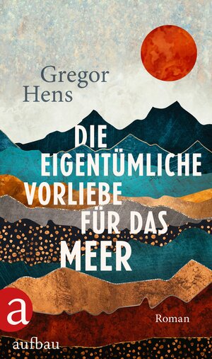 Buchcover Die eigentümliche Vorliebe für das Meer | Gregor Hens | EAN 9783351038489 | ISBN 3-351-03848-8 | ISBN 978-3-351-03848-9