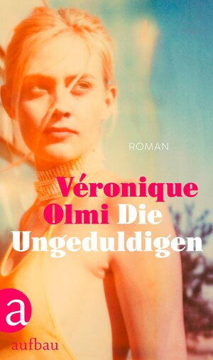 Buchcover Die Ungeduldigen | Véronique Olmi | EAN 9783351038861 | ISBN 3-351-03886-0 | ISBN 978-3-351-03886-1