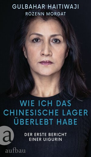 Buchcover Wie ich das chinesische Lager überlebt habe | Gulbahar Haitiwaji | EAN 9783351039417 | ISBN 3-351-03941-7 | ISBN 978-3-351-03941-7