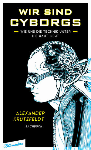 Buchcover Wir sind Cyborgs | Alexander Krützfeldt | EAN 9783351050245 | ISBN 3-351-05024-0 | ISBN 978-3-351-05024-5