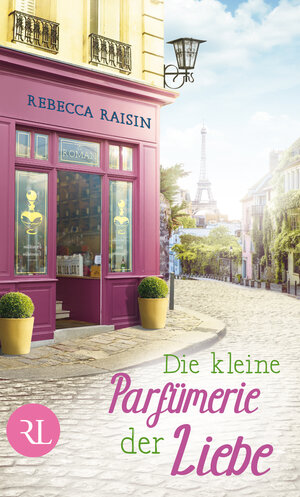 Buchcover Die kleine Parfümerie der Liebe | Rebecca Raisin | EAN 9783352009310 | ISBN 3-352-00931-7 | ISBN 978-3-352-00931-0