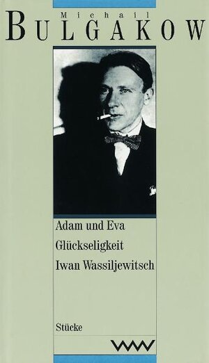 Buchcover Werke in dreizehn Bänden / Adam und Eva / Glückseligkeit / Iwan Wassiljewitsch | Michail Bulgakow | EAN 9783353009517 | ISBN 3-353-00951-5 | ISBN 978-3-353-00951-7