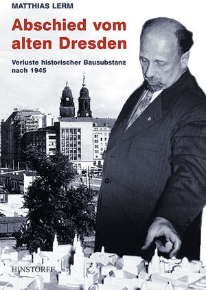 Abschied vom alten Dresden: Verluste historischer Bausubstanz nach 1945