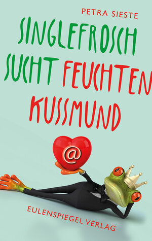 Buchcover Singlefrosch sucht feuchten Kussmund | Petra Sieste | EAN 9783359024187 | ISBN 3-359-02418-4 | ISBN 978-3-359-02418-7