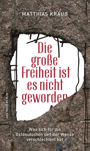 Buchcover Die große Freiheit ist es nicht geworden | Matthias Krauß | EAN 9783360013460 | ISBN 3-360-01346-8 | ISBN 978-3-360-01346-0