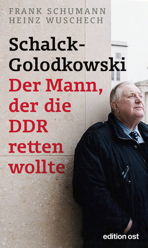 Buchcover Schalck-Golodkowski: Der Mann, der die DDR retten wollte | Frank Schumann | EAN 9783360018410 | ISBN 3-360-01841-9 | ISBN 978-3-360-01841-0