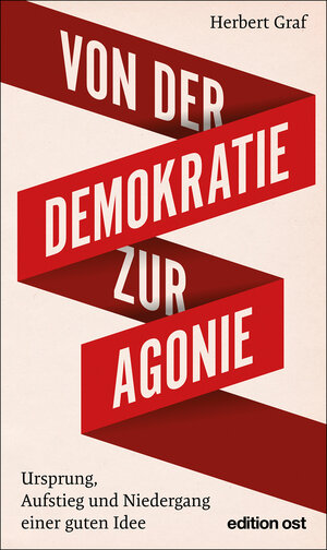 Buchcover Von der Demokratie zur Agonie | Herbert Graf | EAN 9783360018755 | ISBN 3-360-01875-3 | ISBN 978-3-360-01875-5