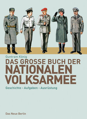 Buchcover Das große Buch der Nationalen Volksarmee | Guntram König | EAN 9783360019547 | ISBN 3-360-01954-7 | ISBN 978-3-360-01954-7