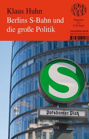 Buchcover Berlins S-Bahn und die große Politik | Klaus Huhn | EAN 9783360020178 | ISBN 3-360-02017-0 | ISBN 978-3-360-02017-8