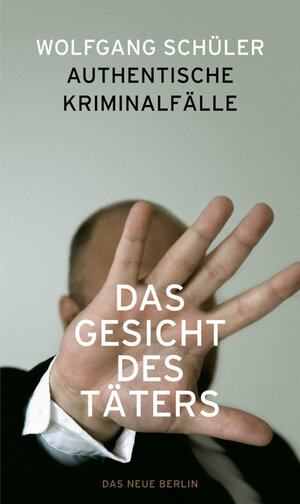 Buchcover Das Gesicht des Täters | Wolfgang Schüler | EAN 9783360021328 | ISBN 3-360-02132-0 | ISBN 978-3-360-02132-8