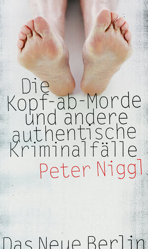 Buchcover Die Kopf-ab-Morde | Peter Niggl | EAN 9783360021441 | ISBN 3-360-02144-4 | ISBN 978-3-360-02144-1