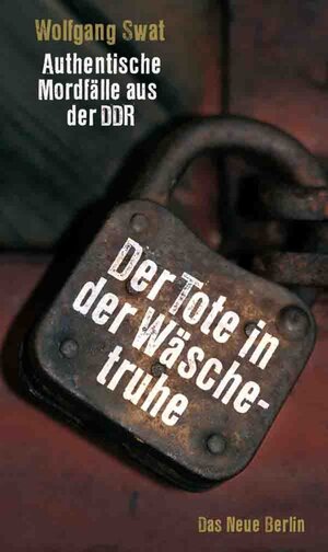 Buchcover Der Tote in der Wäschetruhe | Wolfgang Swat | EAN 9783360500052 | ISBN 3-360-50005-9 | ISBN 978-3-360-50005-2