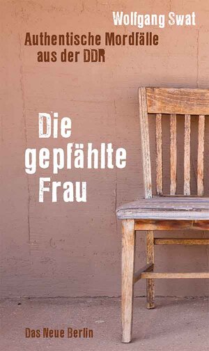 Buchcover Die gepfählte Frau | Wolfgang Swat | EAN 9783360500380 | ISBN 3-360-50038-5 | ISBN 978-3-360-50038-0