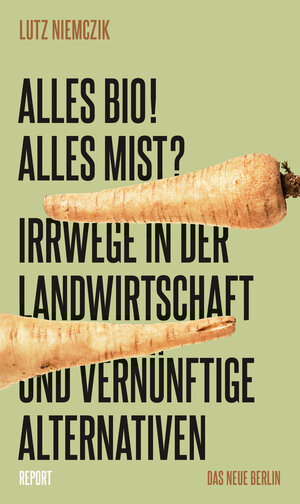 Buchcover Alles Bio! Alles Mist? | Lutz Niemczik | EAN 9783360500861 | ISBN 3-360-50086-5 | ISBN 978-3-360-50086-1