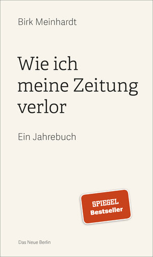 Buchcover Wie ich meine Zeitung verlor | Birk Meinhardt | EAN 9783360501776 | ISBN 3-360-50177-2 | ISBN 978-3-360-50177-6