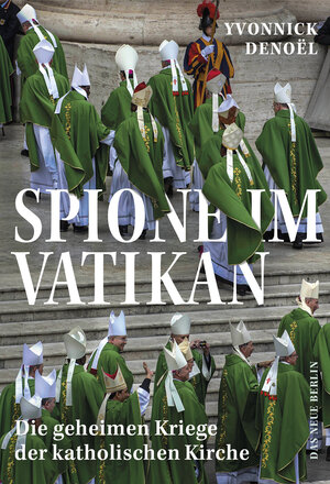 Buchcover Spione im Vatikan | Yvonnick Denoël | EAN 9783360501899 | ISBN 3-360-50189-6 | ISBN 978-3-360-50189-9