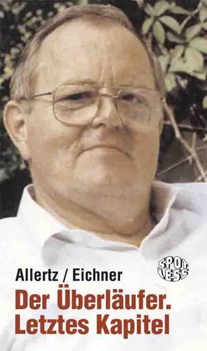 Buchcover Der Überläufer. Letztes Kapitel | Robert Allertz | EAN 9783360510075 | ISBN 3-360-51007-0 | ISBN 978-3-360-51007-5