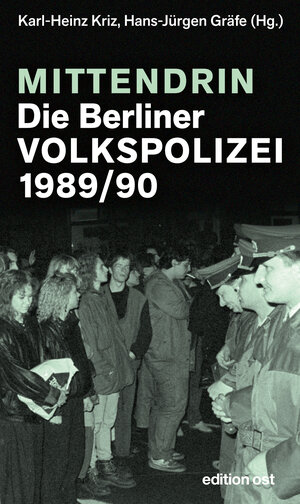Buchcover Mittendrin. Die Berliner Volkspolizei 1989/90 | Karl-Heinz Kriz | EAN 9783360510259 | ISBN 3-360-51025-9 | ISBN 978-3-360-51025-9