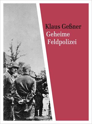 Buchcover Geheime Feldpolizei | Klaus Geßner | EAN 9783360530028 | ISBN 3-360-53002-0 | ISBN 978-3-360-53002-8