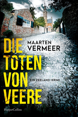 Buchcover Die Toten von Veere. Ein Zeeland-Krimi | Maarten Vermeer | EAN 9783365005651 | ISBN 3-365-00565-X | ISBN 978-3-365-00565-1