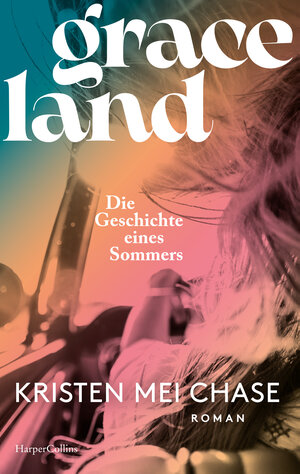 Buchcover Graceland – Die Geschichte eines Sommers | Kristen Mei Chase | EAN 9783365005880 | ISBN 3-365-00588-9 | ISBN 978-3-365-00588-0