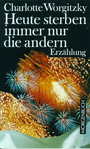 Buchcover Heute sterben immer nur die anderen | Charlotte Worgitzky | EAN 9783371003504 | ISBN 3-371-00350-7 | ISBN 978-3-371-00350-4