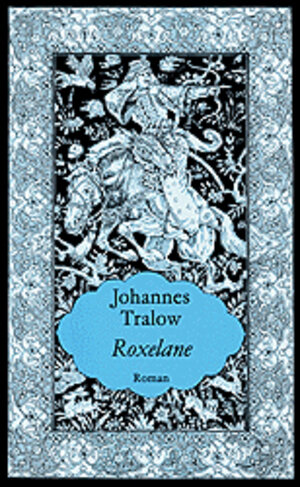 Buchcover Roxelane | Johannes Tralow | EAN 9783373001539 | ISBN 3-373-00153-6 | ISBN 978-3-373-00153-9