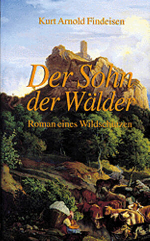 Buchcover Der Sohn der Wälder | Kurt A Findeisen | EAN 9783373005063 | ISBN 3-373-00506-X | ISBN 978-3-373-00506-3