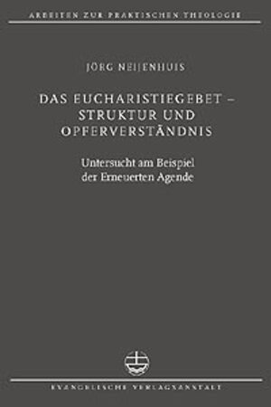 Buchcover Das Eucharistiegebet - Struktur und Opferverständnis | Jörg Neijenhuis | EAN 9783374017904 | ISBN 3-374-01790-8 | ISBN 978-3-374-01790-4