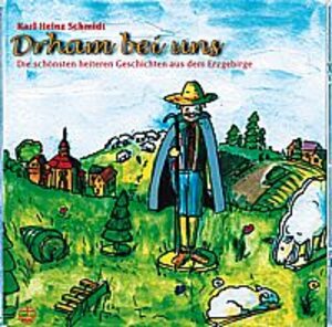 Drham bei uns. CD. . Die schönsten heiteren Geschichten aus dem Erzgebirge