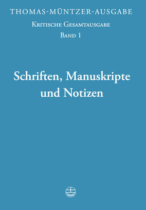 Buchcover Thomas-Müntzer-Ausgabe / Schriften, Manuskripte und Notizen | Thomas Müntzer | EAN 9783374022021 | ISBN 3-374-02202-2 | ISBN 978-3-374-02202-1