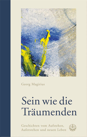 Buchcover Sein wie die Träumenden | Georg Magirius | EAN 9783374024858 | ISBN 3-374-02485-8 | ISBN 978-3-374-02485-8