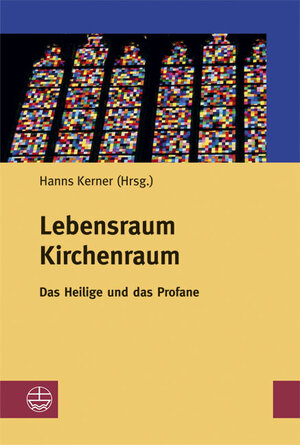 Buchcover Lebensraum Kirchenraum | Hanns Kerner | EAN 9783374026241 | ISBN 3-374-02624-9 | ISBN 978-3-374-02624-1