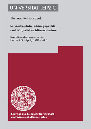 Buchcover Landesherrliche Bildungspolitik und bürgerliches Mäzenatentum | Theresa Ratajszczak | EAN 9783374026890 | ISBN 3-374-02689-3 | ISBN 978-3-374-02689-0