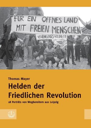 Buchcover Helden der Friedlichen Revolution | Thomas Mayer | EAN 9783374027125 | ISBN 3-374-02712-1 | ISBN 978-3-374-02712-5