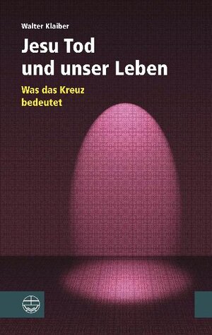 Buchcover Jesu Tod und unser Leben | Walter Klaiber | EAN 9783374028450 | ISBN 3-374-02845-4 | ISBN 978-3-374-02845-0