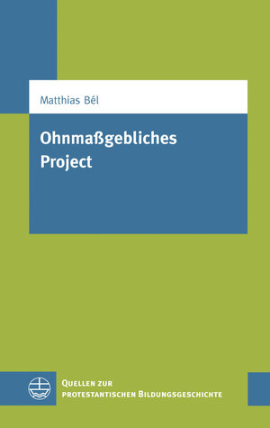 Buchcover Ohnmaßgebliches Project | Matthias Bél | EAN 9783374032129 | ISBN 3-374-03212-5 | ISBN 978-3-374-03212-9