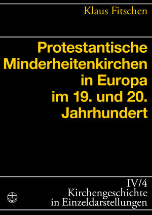 Buchcover Protestantische Minderheitenkirchen in Europa im 19. und 20. Jahrhundert | Klaus Fitschen | EAN 9783374035045 | ISBN 3-374-03504-3 | ISBN 978-3-374-03504-5