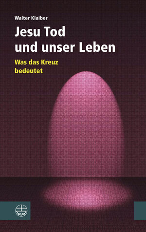 Buchcover Jesu Tod und unser Leben | Walter Klaiber | EAN 9783374035472 | ISBN 3-374-03547-7 | ISBN 978-3-374-03547-2