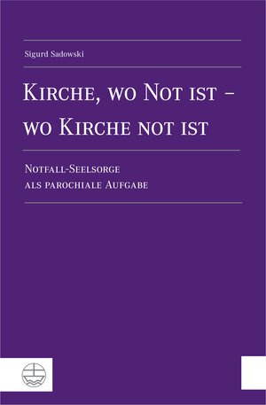 Buchcover Kirche, wo Not ist - wo Kirche not ist | Sigurd Sadowski | EAN 9783374038404 | ISBN 3-374-03840-9 | ISBN 978-3-374-03840-4