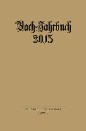 Buchcover Bach-Jahrbuch 2015  | EAN 9783374043200 | ISBN 3-374-04320-8 | ISBN 978-3-374-04320-0